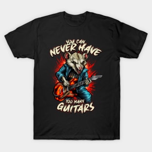 You can never have too many guitars T-Shirt